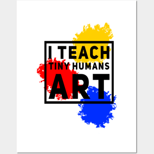 I Teach Tiny Humans Art Posters and Art